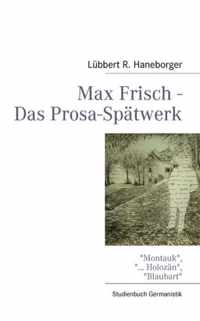 Max Frisch - Das Prosa-Spatwerk