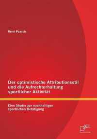 Der optimistische Attributionsstil und die Aufrechterhaltung sportlicher Aktivitat