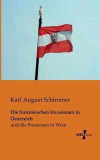 Die franzoesischen Invasionen in OEsterreich