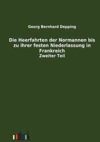 Die Heerfahrten der Normannen bis zu ihrer festen Niederlassung in Frankreich