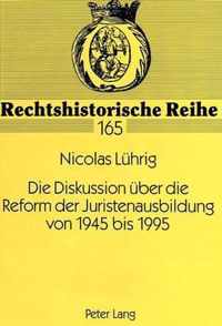 Die Diskussion Ueber Die Reform Der Juristenausbildung Von 1945 Bis 1995