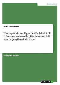 Hintergründe zur Figur des Dr. Jekyll in R. L. Stevensons Novelle ''Der Seltsame Fall von Dr. Jekyll und Mr. Hyde''