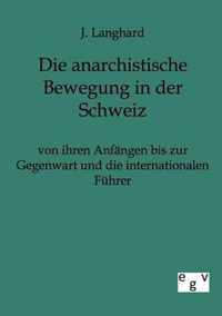 Die anarchistische Bewegung in der Schweiz von ihren Anfangen bis zur Gegenwart und die internationalen Fuhrer