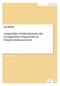 Ausgewahlte Problembereiche der verungluckten Organschaft im Koerperschaftsteuerrecht