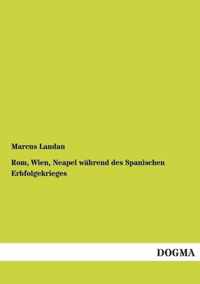 Rom, Wien, Neapel wahrend des Spanischen Erbfolgekrieges