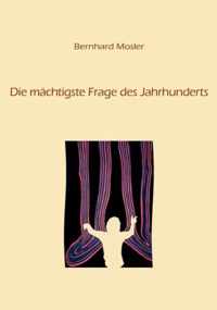 Die machtigste Frage des Jahrhunderts