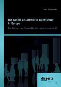 Die GmbH als attraktive Rechtsform in Europa: Die Reform des GmbH-Rechts durch das MoMiG