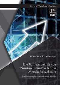 Die Vorhersagekraft von Zinsstrukturkurven für das Wirtschaftswachstum. Ein Ländervergleich anhand zweier Modelle