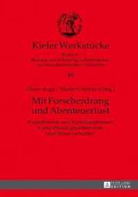 Mit Forscherdrang und Abenteuerlust; Expeditionen und Forschungsreisen Kieler Wissenschaftlerinnen und Wissenschaftler