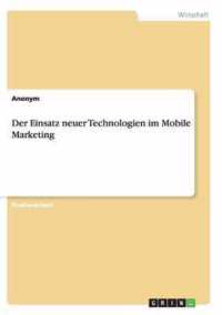 Der Einsatz neuer Technologien im Mobile Marketing