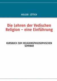 Die Lehren der Vedischen Religion - eine Einfuhrung