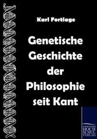 Genetische Geschichte der Philosophie seit Kant