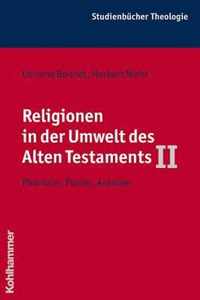 Religionen in Der Umwelt Des Alten Testaments II