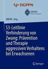 S3 Leitlinie Verhinderung von Zwang Praevention und Therapie aggressiven Verhal