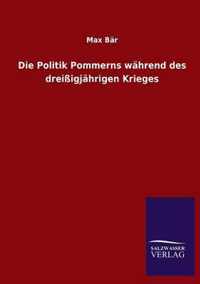 Die Politik Pommerns Wahrend Des Dreissigjahrigen Krieges