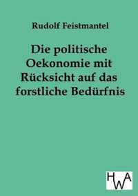 Die politische Oekonomie mit Rücksicht auf das forstliche Bedürfnis