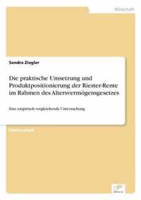 Die praktische Umsetzung und Produktpositionierung der Riester-Rente im Rahmen des Altersvermoegensgesetzes