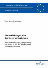 Verwirklichungsstufen der Steuerhinterziehung; Eine Untersuchung zur Abgrenzung des Versuchs von der Vorbereitung und der Vollendung