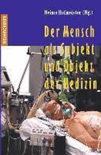 Der Mensch als Subjekt und Objekt der Medizin