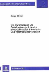 Die Durchsetzung Von Befreiungsanspruechen Im Zivilprozessualen Erkenntnis- Und Vollstreckungsverfahren