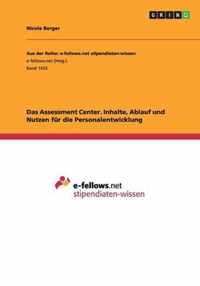Das Assessment Center. Inhalte, Ablauf und Nutzen fur die Personalentwicklung