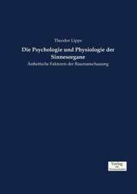 Die Psychologie und Physiologie der Sinnesorgane