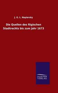 Die Quellen des Rigischen Stadtrechts bis zum Jahr 1673