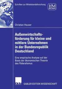 Außenwirtschaftsförderung Für Kleine Und Mittlere Unternehmen in Der Bundesrepublik Deutschland: Eine Empirische Analyse Auf Der Basis Der Ökonomische