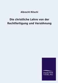 Die christliche Lehre von der Rechtfertigung und Versoehnung