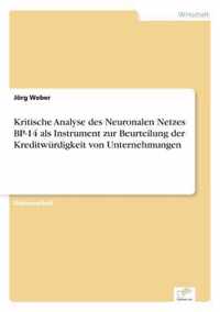 Kritische Analyse des Neuronalen Netzes BP-14 als Instrument zur Beurteilung der Kreditwurdigkeit von Unternehmungen