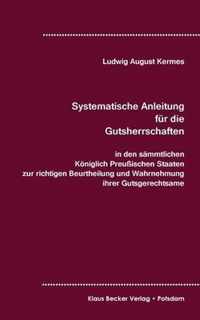 Systematische Anleitung fur die Gutsherrschaft in den sammtlichen Koeniglich Preussischen Staaten, Leipzig 1829