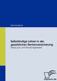 Selbständige Lehrer in der gesetzlichen Rentenversicherung: Status quo und Handlungsbedarf