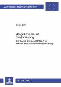 Mangelkenntnis und Gewahrleistung; Der Wegfall des  464 BGB a.F. im Rahmen der Schuldrechtsmodernisierung