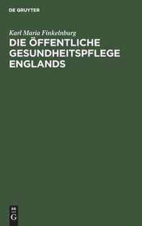 Die OEffentliche Gesundheitspflege Englands