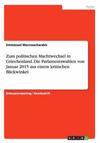 Zum politischen Machtwechsel in Griechenland. Die Parlamentswahlen von Januar 2015 aus einem kritischen Blickwinkel