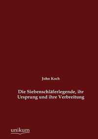 Die Siebenschlaferlegende, ihr Ursprung und ihre Verbreitung