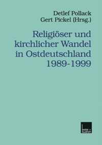 Religiöser Und Kirchlicher Wandel in Ostdeutschland 1989-1999