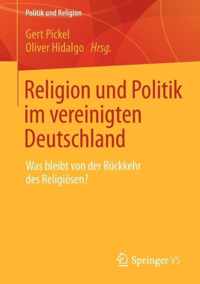 Religion Und Politik Im Vereinigten Deutschland: Was Bleibt Von Der Rückkehr Des Religiösen?