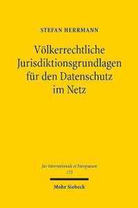 Voelkerrechtliche Jurisdiktionsgrundlagen fur den Datenschutz im Netz