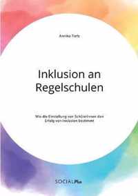 Inklusion an Regelschulen. Wie die Einstellung von SchulerInnen den Erfolg von Inklusion bestimmt