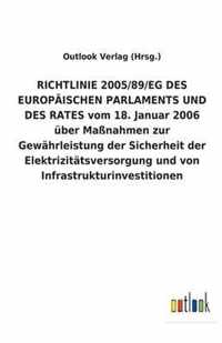 RICHTLINIE 2005/89/EG DES EUROPAEISCHEN PARLAMENTS UND DES RATES vom 18. Januar 2006 uber Massnahmen zur Gewahrleistung der Sicherheit der Elektrizitatsversorgung und von Infrastrukturinvestitionen