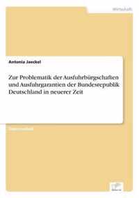 Zur Problematik der Ausfuhrburgschaften und Ausfuhrgarantien der Bundesrepublik Deutschland in neuerer Zeit