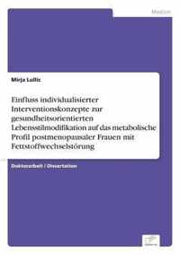 Einfluss individualisierter Interventionskonzepte zur gesundheitsorientierten Lebensstilmodifikation auf das metabolische Profil postmenopausaler Frauen mit Fettstoffwechselstoerung