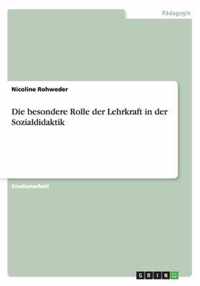 Die besondere Rolle der Lehrkraft in der Sozialdidaktik