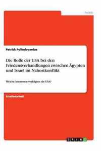 Die Rolle der USA bei den Friedensverhandlungen zwischen AEgypten und Israel im Nahostkonflikt