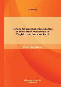 Haftung fur Organisationsverschulden im chinesischen Krankenhaus im Vergleich zum deutschen Recht