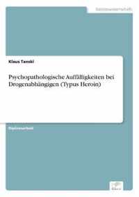 Psychopathologische Auffalligkeiten bei Drogenabhangigen (Typus Heroin)