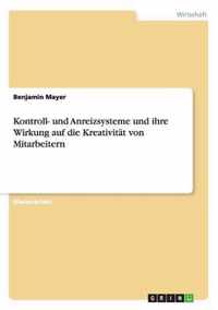 Kontroll- und Anreizsysteme und ihre Wirkung auf die Kreativitat von Mitarbeitern