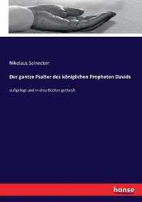 Der gantze Psalter des koeniglichen Propheten Davids