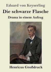 Die schwarze Flasche (Großdruck): Drama in einem Aufzug